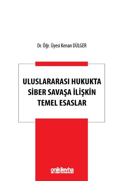 Uluslararası Hukukta Siber Savaşa İlişkin Temel Esaslar