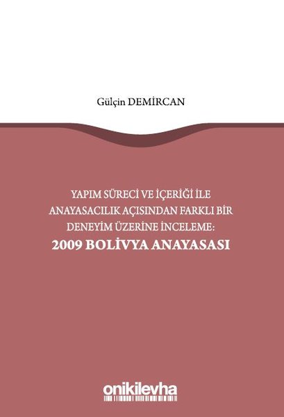 Yapım Süreci ve İçeriği ile Anayasacılık Açısından Farklı Bir Deneyim Üzerine İnceleme: 2009 Bolivya