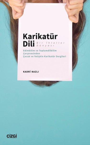 Karikatür Dili Bir İhlaller Dünyası ;(Edimbilim ve Toplumdilbilim Çerçevesinden Çocuk ve Yetişkin Karikatür Dergileri)