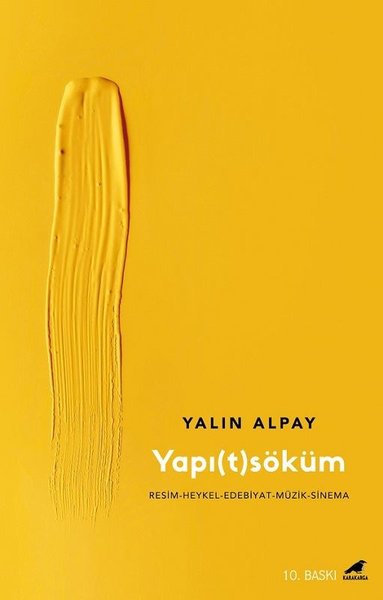 Yapıtsöküm: Resim - Heykel - Edebiyat - Müzik-S...