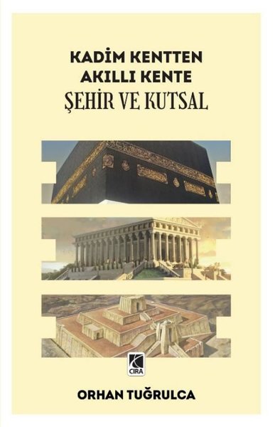 Şehir ve Kutsal - Kadim Kentten Akıllı Kente