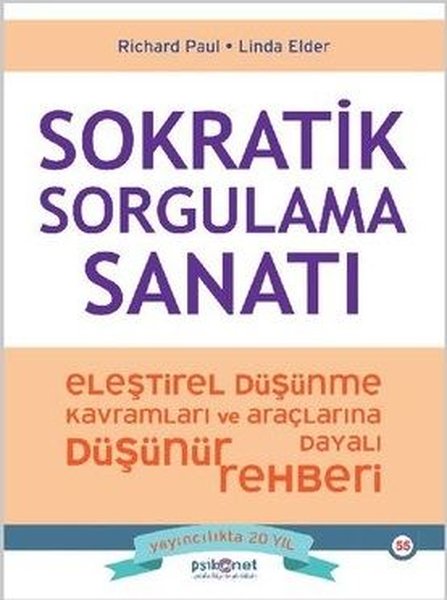 Sokratik Sorgulama Sanatı - Eleştirel Düşünme Kavramları ve Araçlarına Dayalı Düşünme Rehberi