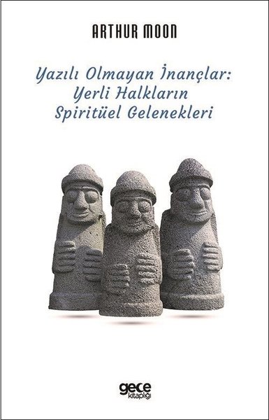 Yazılı Olmayan İnançlar: Yerli Halkların Spiritüel Gelenekleri