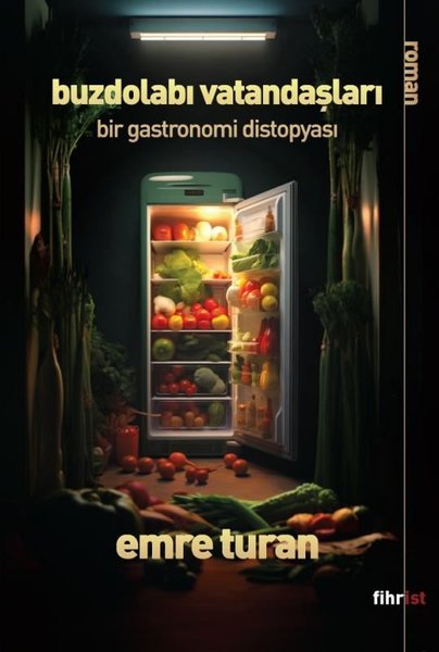 Buzdolabı Vatandaşları - Bir Gastronomi Distopyası