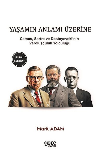 Yaşamın Anlamı Üzerine: Camus Sartre ve Dostoye...