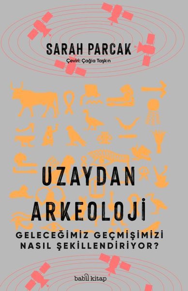 Uzaydan Arkeoloji - Geleceğimiz Geçmişimizi Nas...