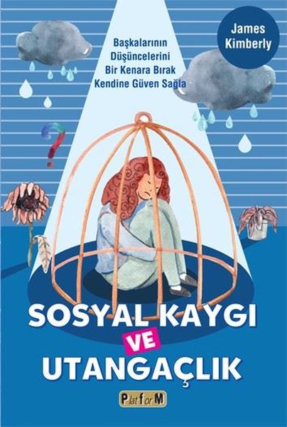 Sosyal Kaygı ve Utangaçlık - Başkalarının Düşüncelerini Bir Kenara Bırak Kendine Güven Sağla