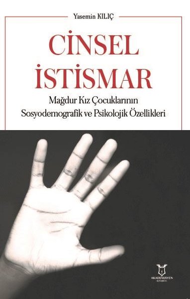 Cinsel İstismar - Mağdur Kız Çocuklarının Sosyodemografik ve Psikolojik Özellikleri