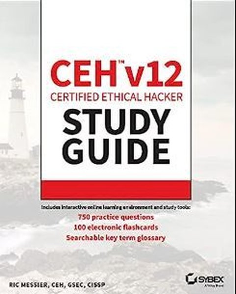 CEH v12 Certified Ethical Hacker Study Guide with 750 Practice Test Questions