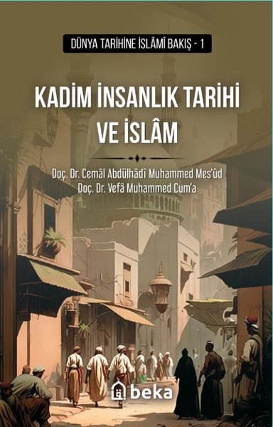 Kadim İnsanlık Tarihi ve İslam - Dünya Tarihine İslami Bakış 1