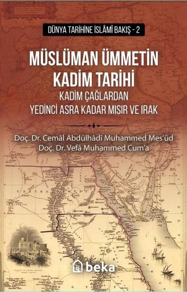 Müslüman Ümmetin Kadim Tarihi - Kadim Çağlardan Yedinci Asra Kadar Mısır ve Irak - Dünya Tarihine İs