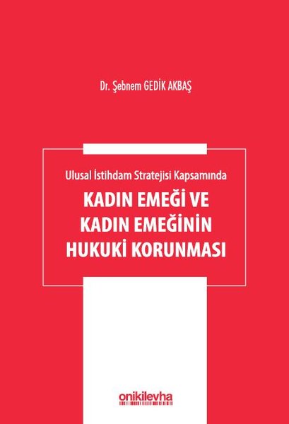 Kadın Emeği ve Kadın Emeğinin Hukuki Korunması - Ulusal İstihdam Stratejisi Kapsamında