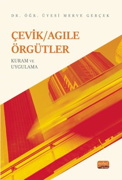 Çevik - Agile Örgütler: Kuram ve Uygulama