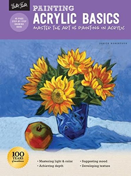 Painting: Acrylic Basics : Master the art of painting in acrylic