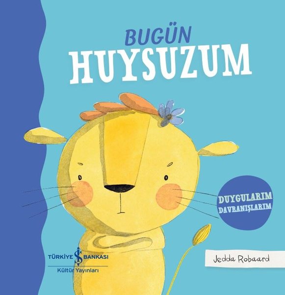 Bugün Huysuzum - Duygularım Davranışlarım