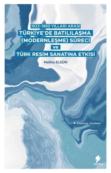 Türkiye'de Batılılaşma (Modernleşme) Süreci ve Türk Resim Sanatına Etkisi - 1923 - 1950 Yılları Arası