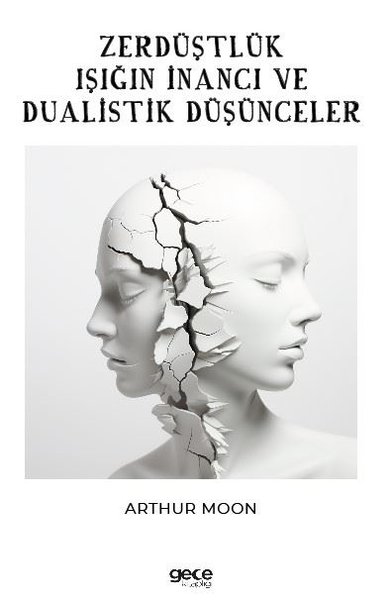 Zerdüştlük Işığın İnancı ve Dualistik Düşünce