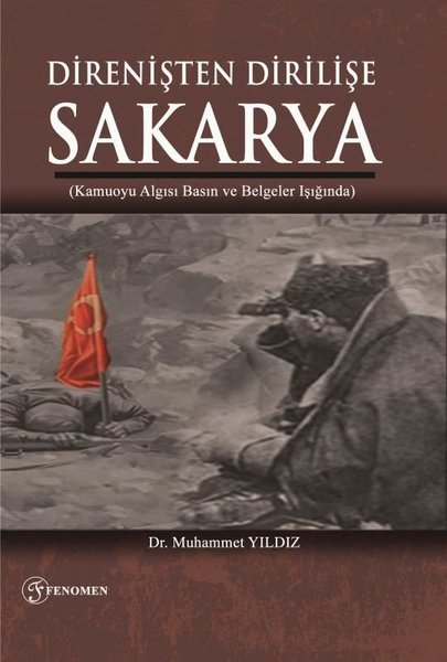 Direnişten Dirilişe Sakarya - Kamuoyu Algısı Basın ve Belgeler Işığında