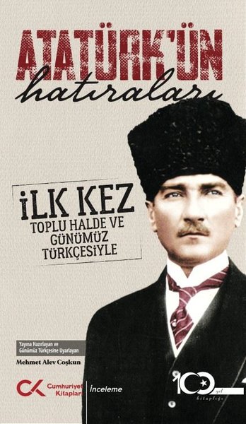 Atatürk'ün Hatıraları - İlk Kez Toplu Halde ve Günümüz Türkçesiyle