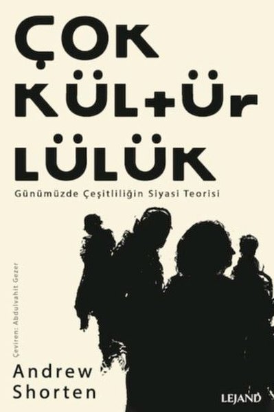 Çokkültürlülük - Günümüzde Çeşitliliğin Siyasi Teorisi