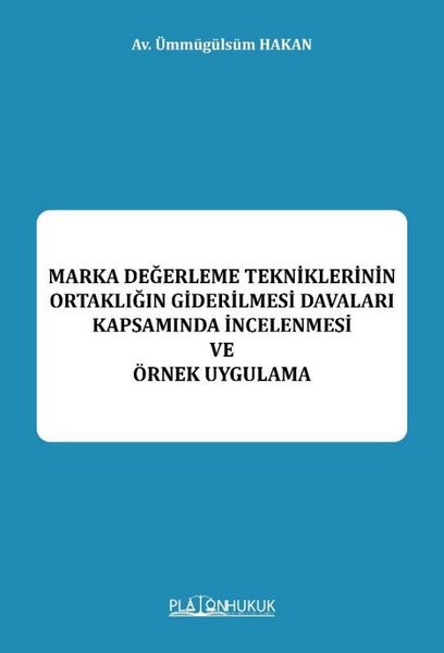 Marka Değerleme Tekniklerinin Ortaklığın Giderilmesi Davaları Kapsamında İncelenmesi ve Örnek Uygula