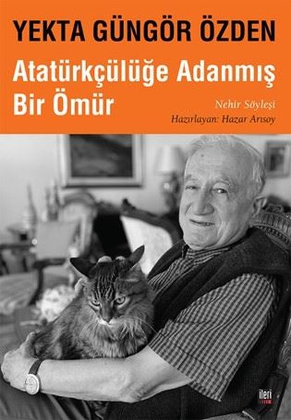 Yekta Güngör Özden: Atatürkçülüğe Adanmış Bir Ömür - Nehir Söyleşi