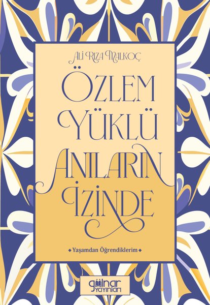 Özlem Yüklü Anıların Peşinde - Yaşamdan Öğrendiklerim