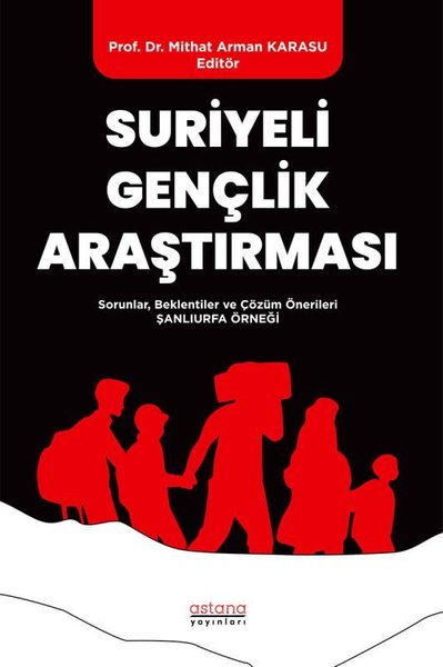 Suriyeli Gençlik Araştırması - Sorunlar Beklentiler ve Çözüm Öneriler - Şanlıurfa Örneği