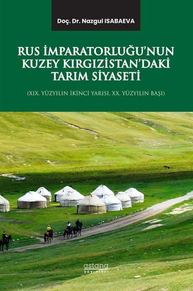 Rus İmparatorluğu'nun Kuzey Kırgızistan'daki Tarım Siyaseti - 19.Yüzyılın İkinci Yarısı 20.Yüzyılın Başı