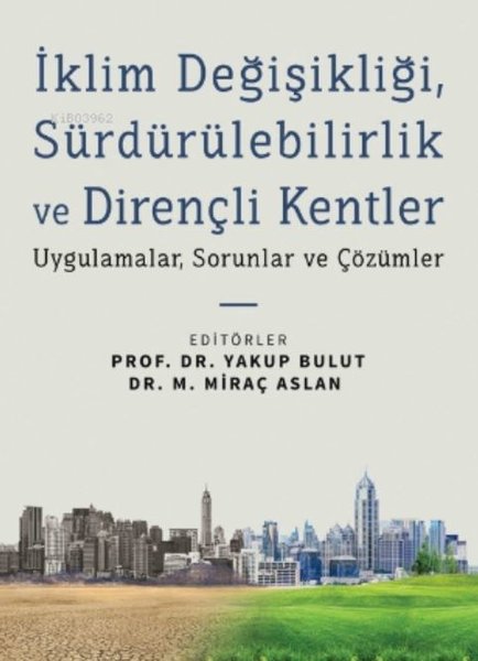 İklim Değişikliği Sürdürülebilirlik ve Dirençli Kentler - Uygulamalar Sorunlar ve Çözümler