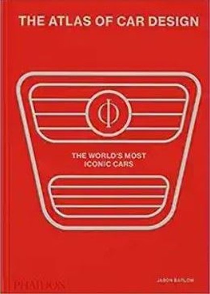 The Atlas of Car Design : The World's Most Iconic Cars