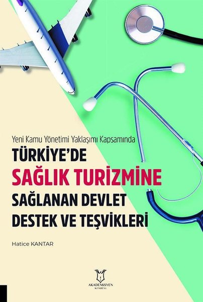 Türkiye'de Sağlık Turizmine Sağlanan Devlet Destek ve Teşvikleri - Yeni Kamu Yönetimi Yaklaşımı Kaps