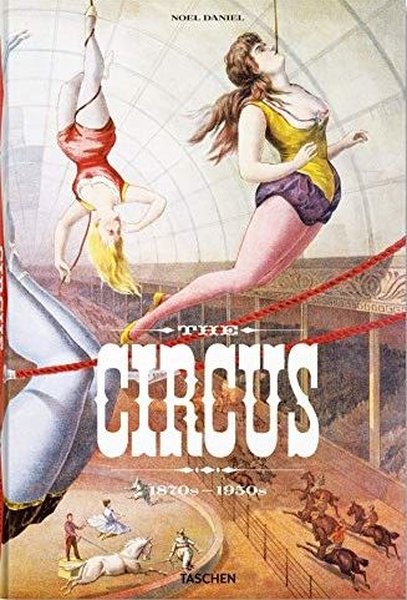 The Circus. 1870s-1950s