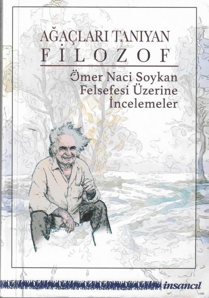 Ağaçları Tanıyan Filozof - Ömer Naci Soykan Felsefesi Üzerine İncelemeler