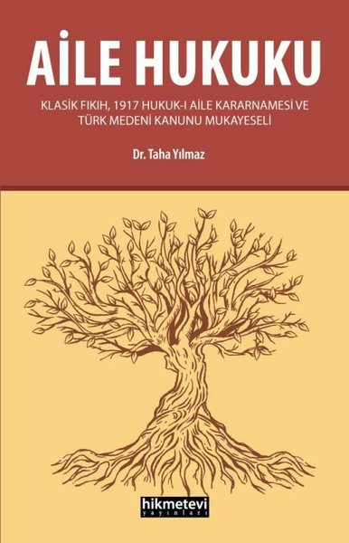 Aile Hukuku - Klasik Fıkıh 1917 Hukuk-I Aile Kararnamesi ve Türk Medeni Kanunu Mukayeseli