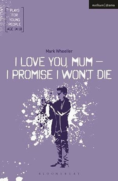 I Love You Mum - I Promise I Won't Die