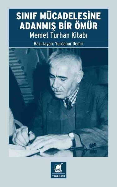 Sınıf Mücadelesine Adanmış Bir Ömür - Memet Turhan Kitabı