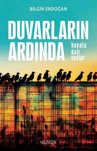 Duvarların Ardında - Hayata Dair Notlar