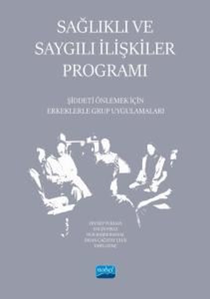 Sağlıklı ve Saygılı İlişkiler Programı - Şiddeti Önlemek İçin Erkeklerle Grup Uygulamaları