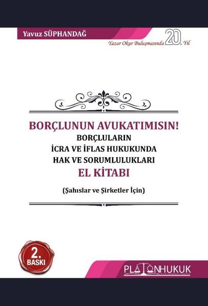 Borçlunun Avukatımısın! Borçluların İcra ve İflas Hukukunda Hak ve Sorumlulukları El Kitabı - Şahıs