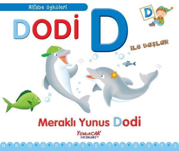 Dodi D İle Başlar - Meraklı Yunus Dodi - Alfabe Öyküleri