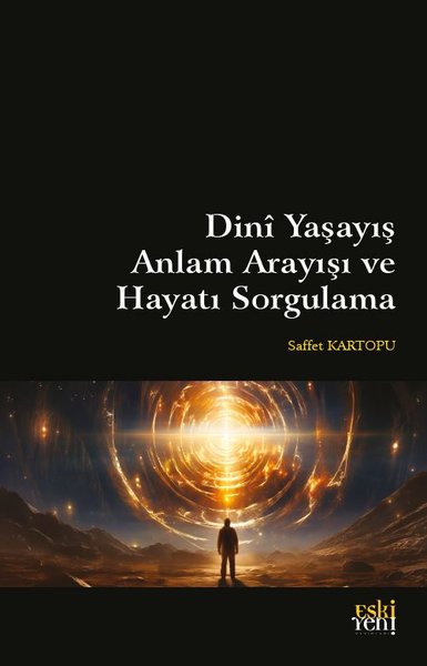 Dini Yaşayış Anlam Arayışı ve Hayatı Sorgulama