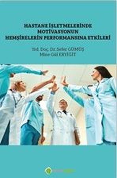 Hastane İşletmelerinde Motivasyonun Hemşirelerin Performansına Etkileri