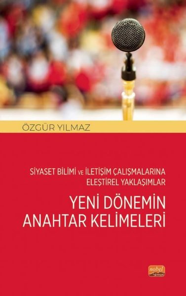 Yeni Dönemin Anahtar Kelimeleri - Siyaset Bilimi ve İletişim Çalışmalarına Eleştirel Yaklaşımlar