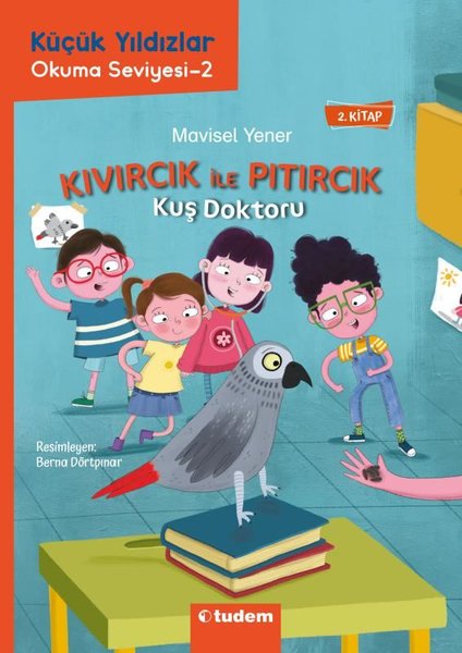 Kuş Doktoru - Kıvırcık İle Pıtırcık - 2.Kitap - Küçük Yıldızlar Okuma Seviyesi 2