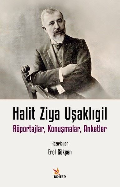 Halit Ziya Uşaklıgil - Röportajlar Konuşmalar Anketler