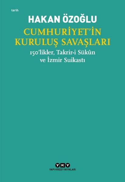 Cumhuriyet'in Kuruluş Savaşları - 150'likler Takrir-i Sükun ve İzmir Suikastı