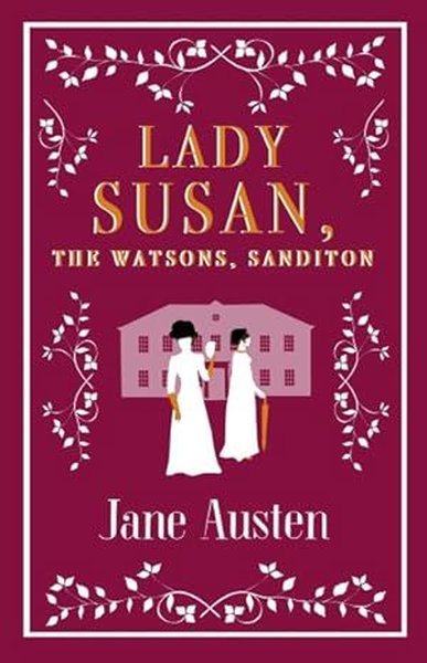 Lady Susan The Watsons Sanditon