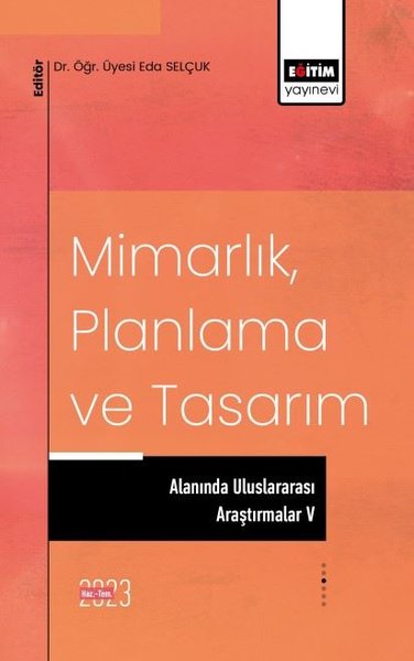 Mimarlık Planlama ve Tasarım Alanında Uluslararası Araştırmalar 5