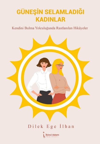 Güneşin Selamladığı Kadınlar - Kendini Bulma Yo...